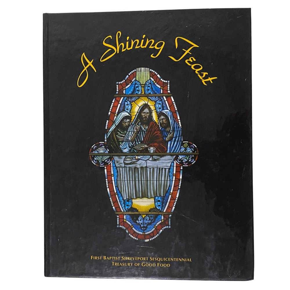 Vintage 90s A Shining Feast First Baptist‎ Shreveport Sesquicentennial Cookbook